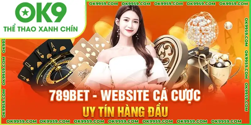 Đánh giá đối tác 789BET và liên minh OKVIP